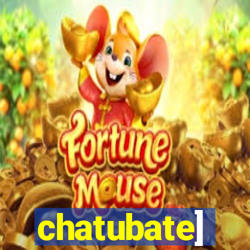 chatubate]